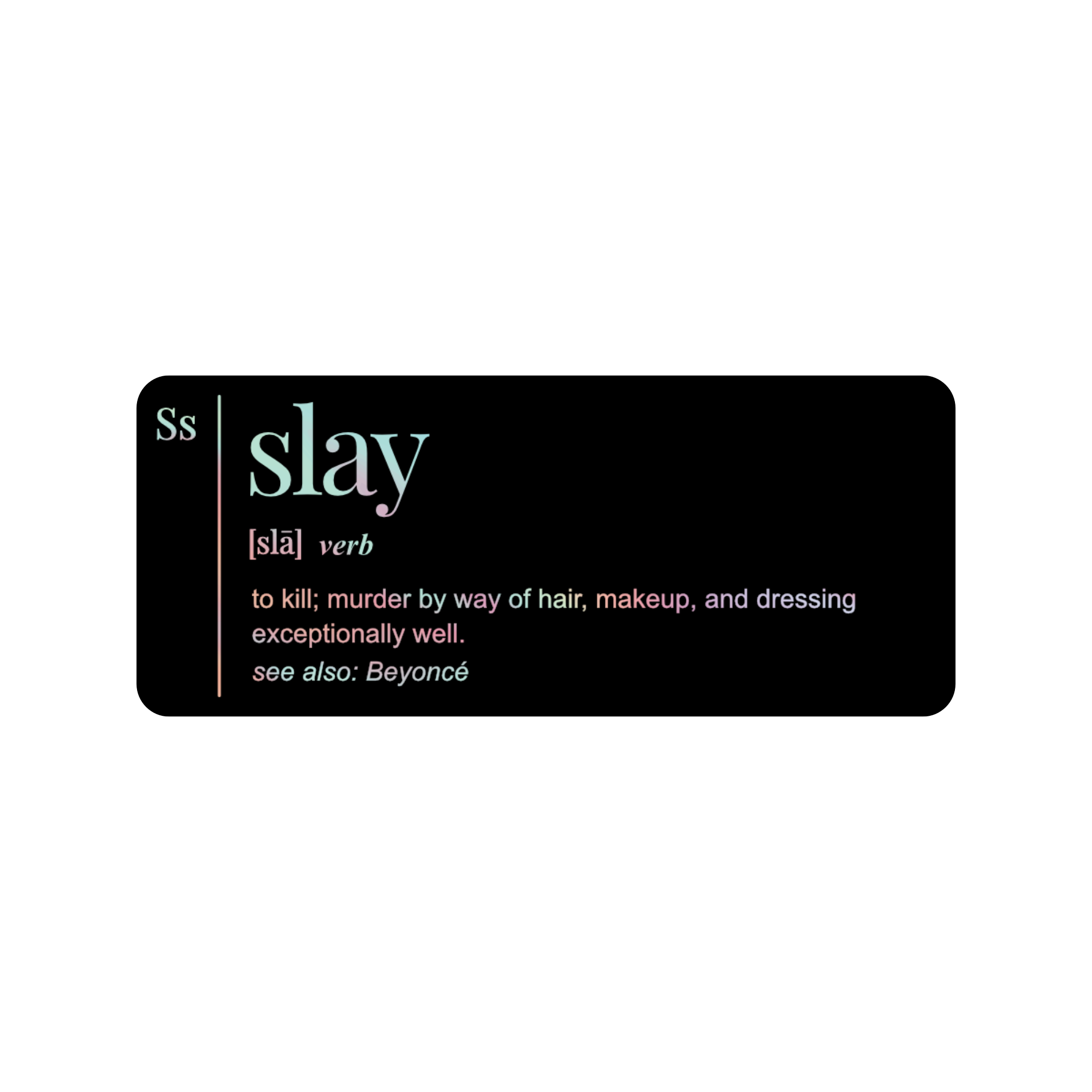 How do you say What is the meaning of slay/slaying?? I'm confused  in  English (US)?